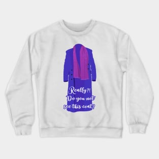 Do you not see this coat? Only murders in the building quote Crewneck Sweatshirt